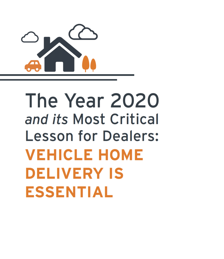 The Year 2020 and its Most Critical Lesson for Dealers: VEHICLE HOME DELIVERY IS ESSENTIAL