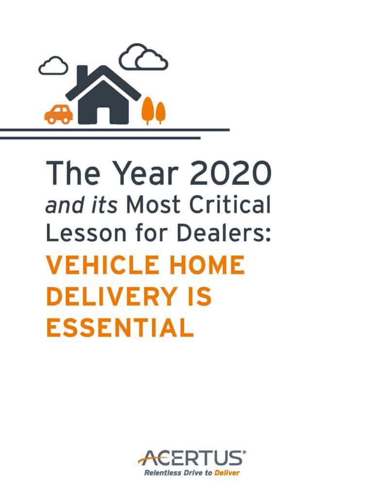 The Year 2020 and its Most Critical Lesson for Dealers: VEHICLE HOME DELIVERY IS ESSENTIAL
