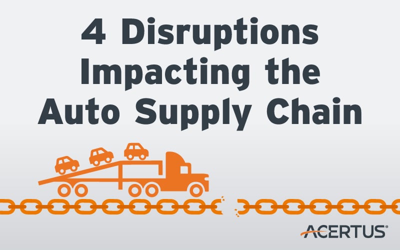 Top 4 Disruptions Impacting the Automotive Supply Chain ACERTUS